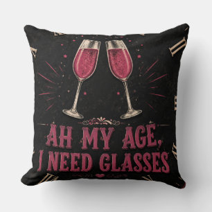 Funny Wine Quote Ah My Age, I Need Glasses Cushion