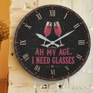 Funny Wine Quote Ah My Age, I Need Glasses Large Clock