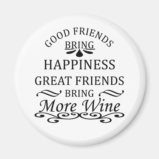 funny wine quote for friends magnet (Front)
