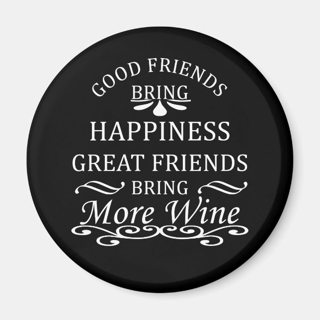 funny wine quote for friends magnet (Front)