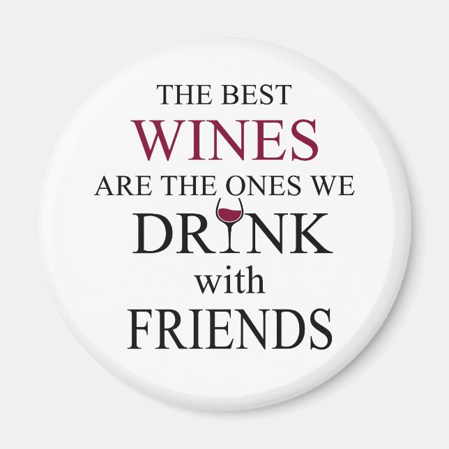funny wine quote for friends magnet (Front)