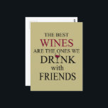 funny wine quote for friends postcard<br><div class="desc">If you love a good glass of wine and good friends, this original graphic is for you. It's perfect for any occasion, from a casual day out with friends celebrating life's simple things to a relaxing dinner.! This design is also fitting in time for international World Drink Wine Day on...</div>