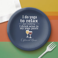 Funny Wine Quote - I drink wine in yoga pants