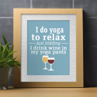 Funny Wine Quote - I drink wine in yoga pants