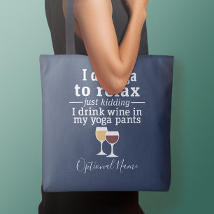 Funny Wine Quote - I drink wine in yoga pants Tote Bag