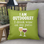 Funny Wine Quote - I drink wine on my patio Cushion<br><div class="desc">I am outdoorsy - I drink wine on my patio.</div>