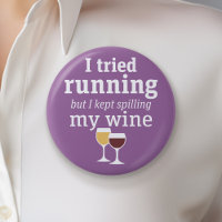Funny Wine Quote - I tried running - kept spilling