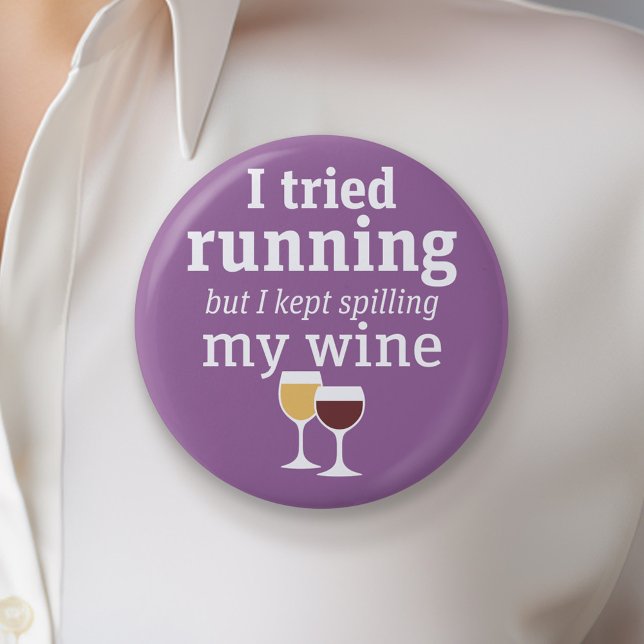 Funny Wine Quote - I tried running - kept spilling 6 Cm Round Badge (Funny Wine Button)