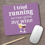 Funny Wine Quote - I tried running - kept spilling Mouse Mat<br><div class="desc">A little drinking humour that you can pass on to your wine loving girlfriends. Make them laugh with this humourous gag gift or white elephant. I tried running,  but I kept spilling my wine.</div>