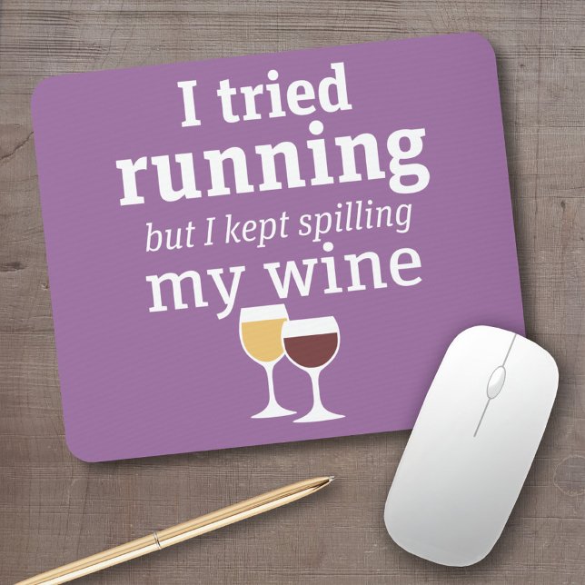 Funny Wine Quote - I tried running - kept spilling Mouse Mat (Funny wine mouse pad)