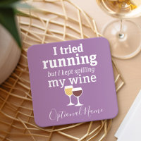 Funny Wine Quote - I tried running - kept spilling