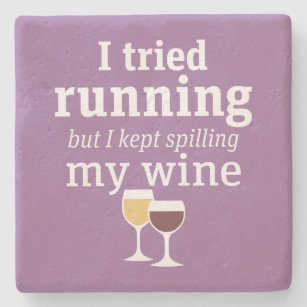 Funny Wine Quote - I tried running - kept spilling Stone Coaster