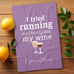 Funny Wine Quote - I tried running - kept spilling Tea Towel