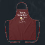 Funny Wine Quote - Trust me you can dance Adult Apron<br><div class="desc">A little drinking humour that you can pass on to your wine loving girlfriends. Make them laugh with this humourous gag gift or white elephant. I tried running,  but I kept spilling my wine.</div>