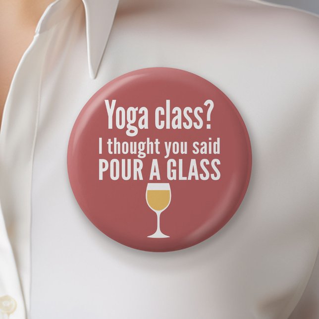 Funny Wine Quote - Yoga Class? Pour a Glass 6 Cm Round Badge (Custom Button)