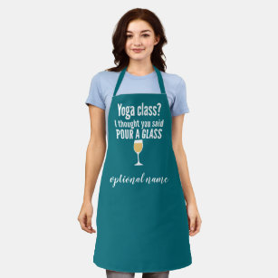 Funny Wine Quote - Yoga Class - Pour a Glass Apron
