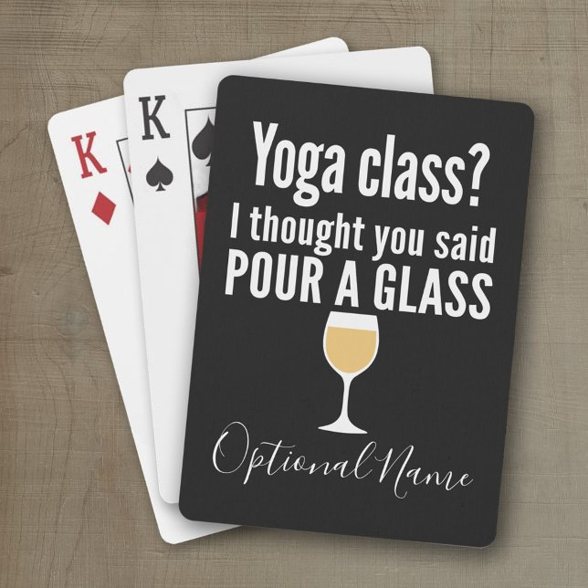 Funny Wine Quote - Yoga Class? Pour a Glass Playing Cards (Personalized playing cards with a funny wine saying - great for a party)