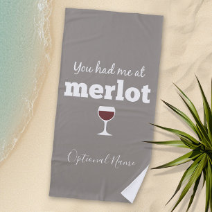 Funny Wine Quote - You had me at Merlot Beach Towel