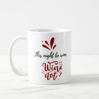 Funny Wine Quotes Best Gift for Coworker Coffee Mug