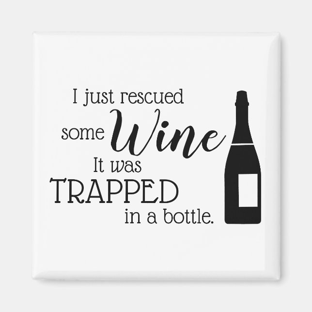 Funny Wine Saying Quote Rescued From Bottle Magnet (Front)
