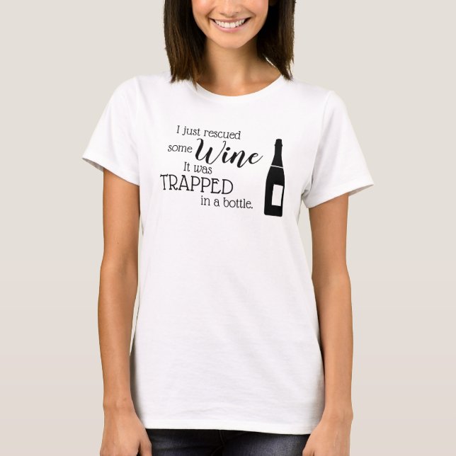 Funny Wine Saying Quote Rescued From Bottle T-Shirt (Front)