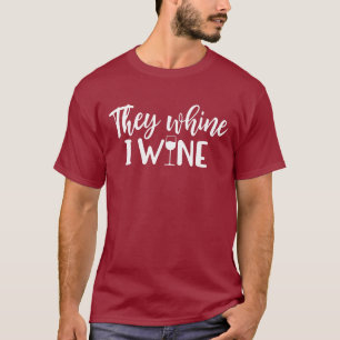 Funny Wine Saying - They Whine I Wine Burgandy T-Shirt