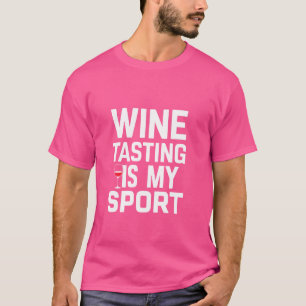 Funny Wine Tasting is My Sport Alcohol T-Shirt