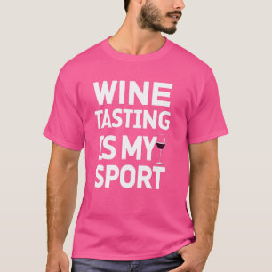 Funny Wine Tasting is My Sport Alcohol T-Shirt