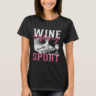 Funny Wine Tasting Is My Sport Day Drinking Alcoho T-Shirt