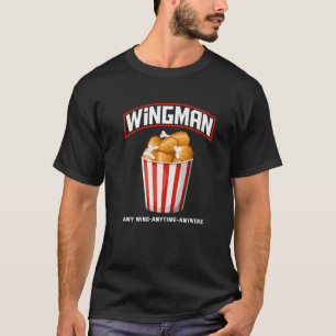 Funny Wingman Any Wing Anytime Anywhere Chicken Wi T-Shirt