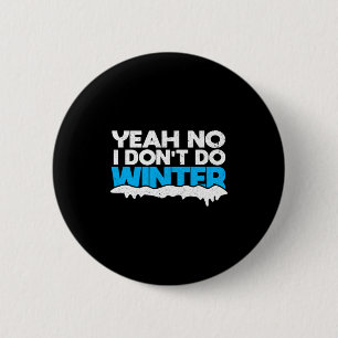 Funny Winter Hater I Dont Like Snow - I Dont Do Wi 6 Cm Round Badge