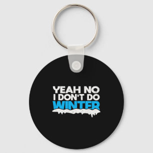 Funny Winter Hater I Dont Like Snow - I Dont Do Wi Key Ring