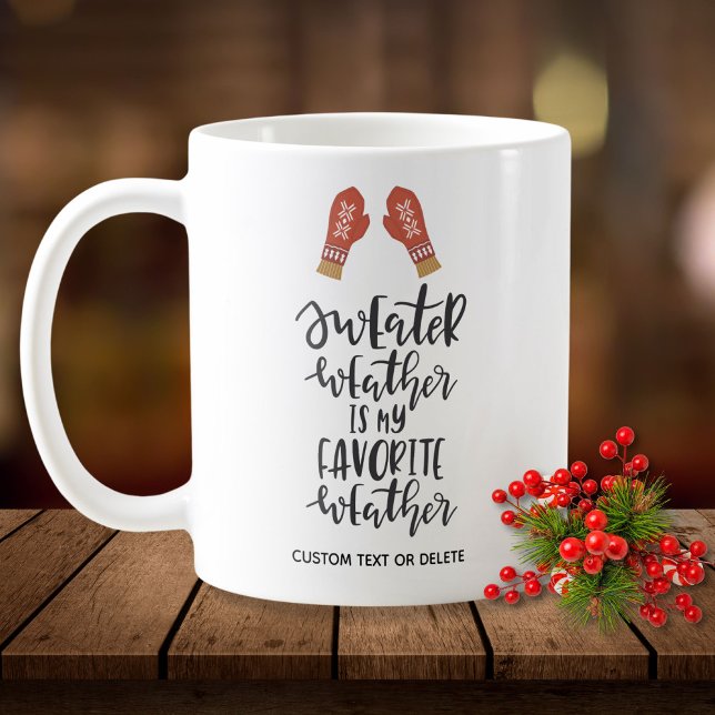 Funny Winter Holiday Quote Sweater Weather Coffee Mug (Creator Uploaded)