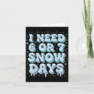 Funny Winter Saying Teacher Student 6 Or 7 I Need  Card