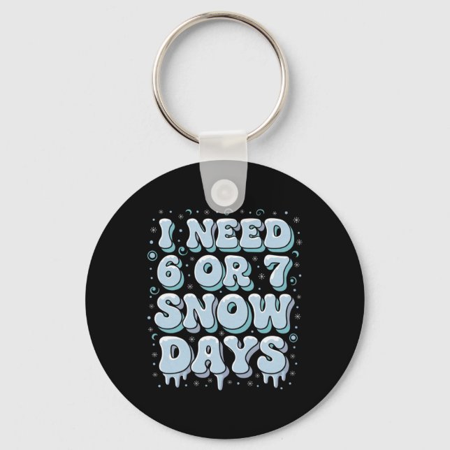 Funny Winter Saying Teacher Student 6 Or 7 I Need  Key Ring (Front)