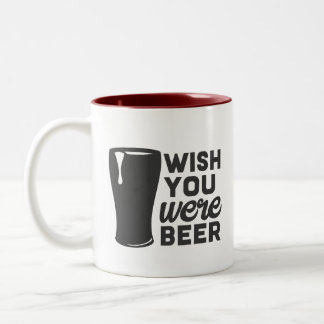 Funny Wish You Were Beer Two-Tone Coffee Mug