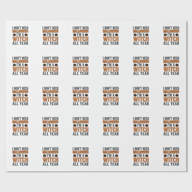 Funny Witch All Year Halloween Typography Design_1 Wrapping Paper (Flat)