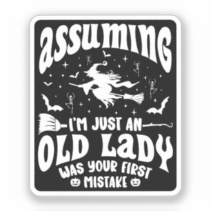 Funny Witch Assuming I'm Just An Old Lady Humour