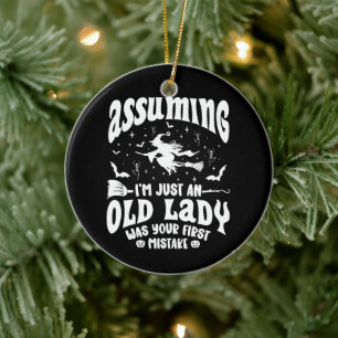 Funny Witch Assuming I'm Just An Old Lady Humour Ceramic Tree Decoration