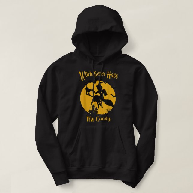 Funny Witch Better Have My Candy Halloween Witches Hoodie (Design Front)
