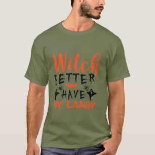 Funny Witch Better Have My Candy Men's T-shirt