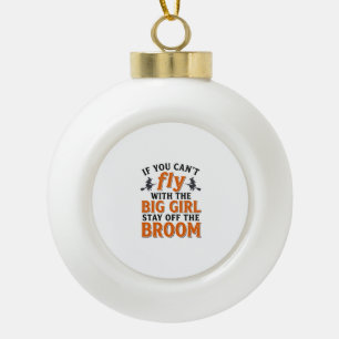 Funny Witch Broom Big Girl Halloween Shirt Design_ Ceramic Ball Christmas Ornament