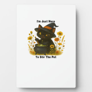 Funny Witch Cat – I’m Just Here to Stir the Pot – Plaque