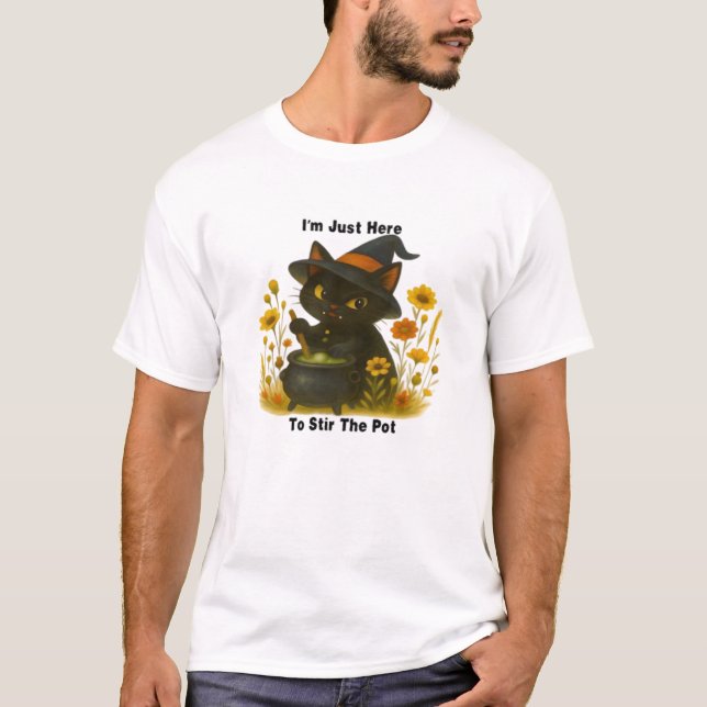 Funny Witch Cat  Im Just Here to Stir the Pot  Hal T-Shirt (Front)