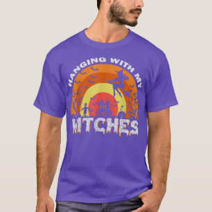 Funny Witch Halloween Hanging With My Witches 104 T-Shirt