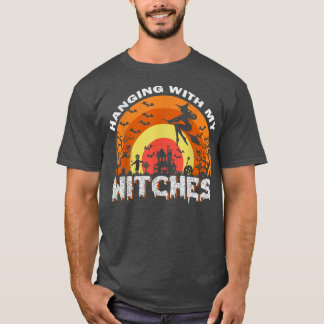 Funny Witch Halloween Hanging With My Witches T-Shirt