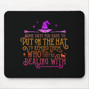Funny Witch - Some Days You Have To Put On The Hat Mouse Mat