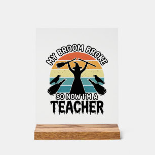 Funny Witch Teacher Broken Broom Halloween Design_ Acrylic Sign