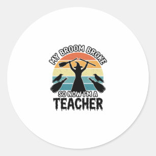 Funny Witch Teacher Broken Broom Halloween Design_ Classic Round Sticker