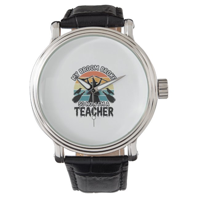 Funny Witch Teacher Broken Broom Halloween Design_ Watch (Front)